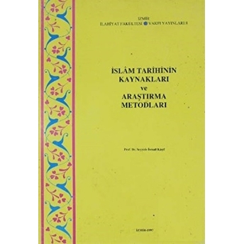 Islam Tarihinin Kaynakları Ve Araştırma Metodları Seyyide Ismail Kaşif