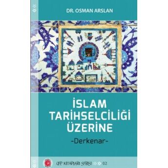 Islam Tarihselciliği Üzerine;Derkenarderkenar Osman Arslan