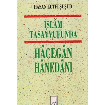 Islam Tasavvufunda Hacegan Hanedanı Hasan Lütfi Şuşud