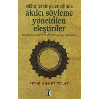 Islam Tefsir Geleneğinde Akılcı Söyleme Yönelik Eleştiriler Fethi Ahmet Polat