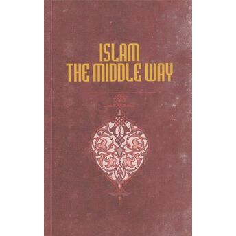 Islam The Middle Way Prof. Ali Güneş