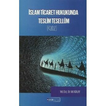 Islam Ticaret Hukukunda Teslim Tesellüm (Kabz) Arif Atalay