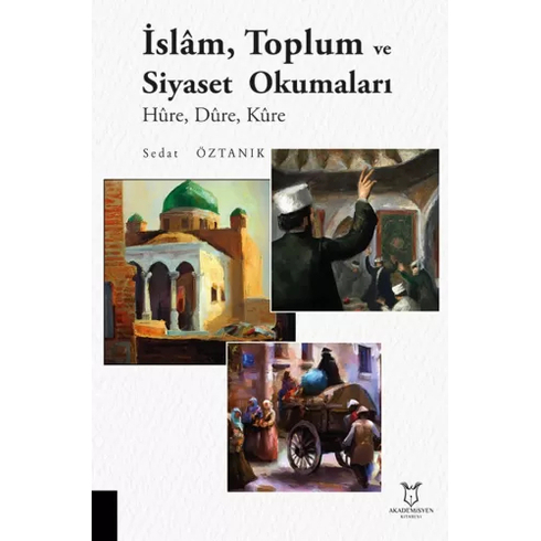 Islam, Toplum Ve Siyaset Okumaları - Sedat Öztanık