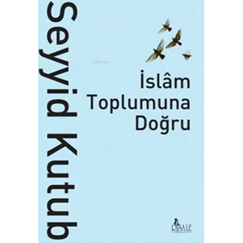 Islam Toplumuna Doğru Seyyid Kutub