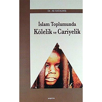 Islam Toplumunda Kölelik Ve Cariyelik Ali Hatalmış