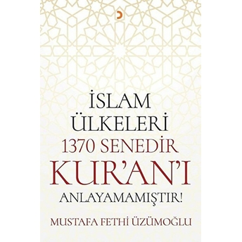 Islam Ülkeleri 1370 Senedir Kur’an’i Anlayamamıştır! - Mustafa Fethi Üzümoğlu