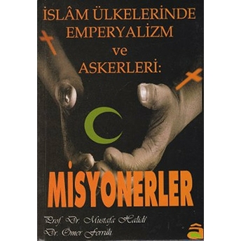 Islam Ülkelerinde Emperyalizm Ve Askerleri: Misyonerler Mustafa Halidi