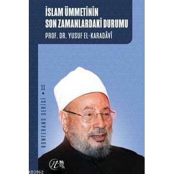 Islam Ümmetinin Son Zamanlardaki Durumu; Konferans Serisi - 11Konferans Serisi - 11 Yusuf El-Karadavi