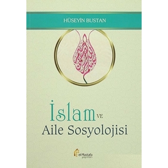 Islam Ve Aile Sosyolojisi Hüseyin Bustan