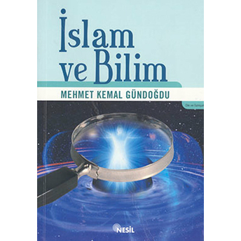 Islam Ve Bilim Mehmet Kemal Gündoğdu