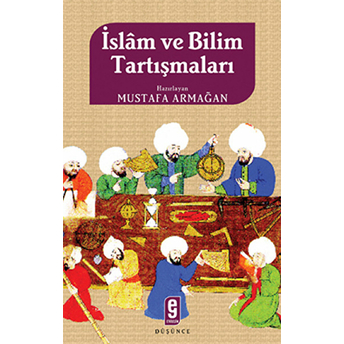 Islam Ve Bilim Tartışmaları Mustafa Armağan