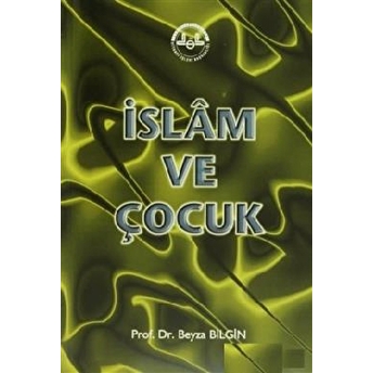 Islam Ve Çocuk Beyza Bilgin