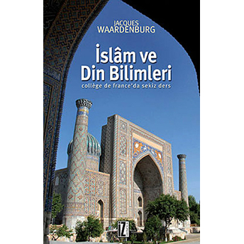 Islam Ve Din Bilimleri College De France'da Sekiz Ders Jacques Waardenburg