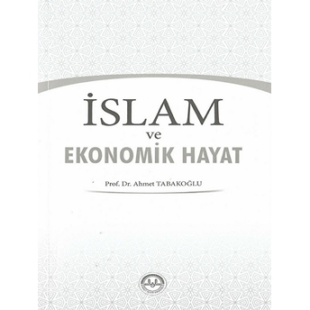 Islam Ve Ekonomik Hayat Ahmet Tabakoğlu