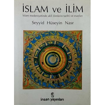 Islam Ve Ilim Islam Medeniyetinde Akli Ilimlerintarihi Ve Esasları Ciltli Seyyid Hüseyin Nasr