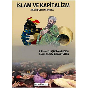 Islam Ve Kapitalizm Medine'den Insanlığa Eren Erdem