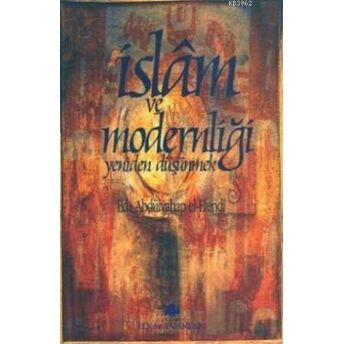 Islam Ve Modernliği Yeniden Düşünmek Abdulvahhab El-Efendi