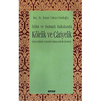 Islam Ve Osmanlı Hukukunda Kölelik Ve Cariyelik Hasan Tahsin Fendoğlu