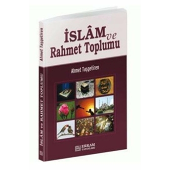 Islam Ve Rahmet Toplumu Ahmet Taşgetiren