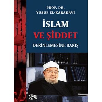 Islam Ve Şiddet; Derinlemesine Bakış Prof. Dr. Yusuf El-Karadavi