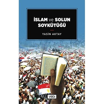 Islam Ve Solun Soykütüğü Yasin Aktay