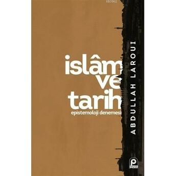 Islam Ve Tarih; Epistemoloji Denemesiepistemoloji Denemesi Abdullah Laroui