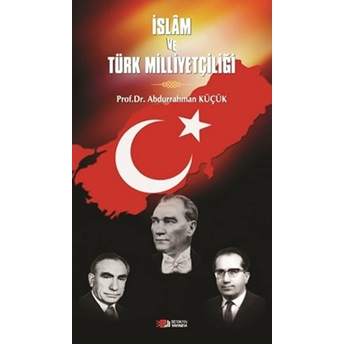 Islam Ve Türk Milliyetçiliği Abdurrahman Küçük