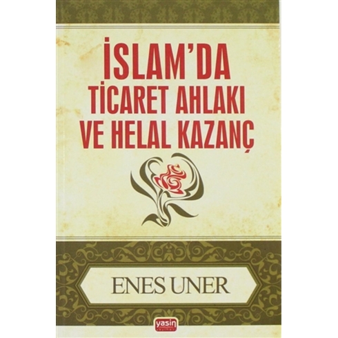 Islam'Da Ticaret Ahlakı Ve Helal Kazanç Cep Boy Enes Uner