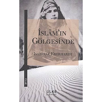 Islam'In Gölgesinde Isabelle Eberhardt