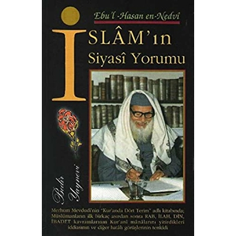 Islam'In Siyasi Yorumu Ebu'L Hasan Ali En-Nedvi