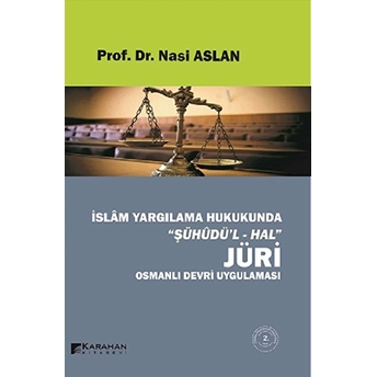 Islam Yargılama Hukukunda Şühüdü'l-Hal Jüri Nasi Aslan