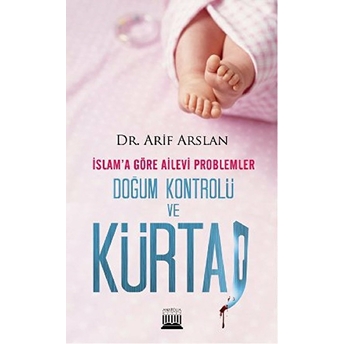 Islam'a Göre Ailevi Problemler Doğum Kontrolü Ve Kürtaj Arif Arslan