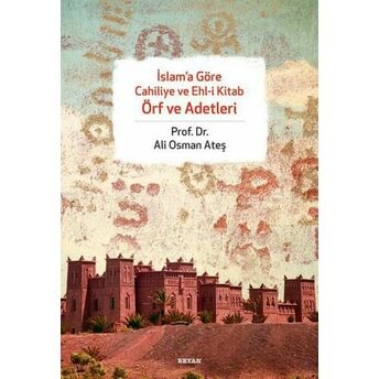 Islam'a Göre Cahiliye Ve Ehli Kitap Örf Ve Adetleri Ali Osman Ateş