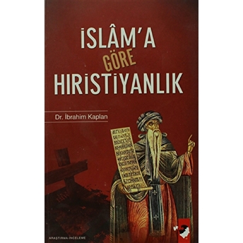 Islam'a Göre Hıristiyanlık Ibrahim Kaplan