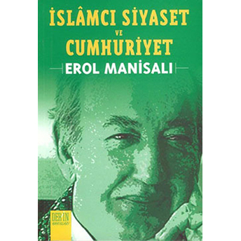 Islamcı Siyaset Ve Cumhuriyet-Erol Manisalı