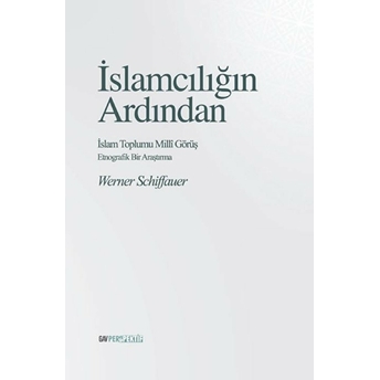 Islamcılığın Ardından - Islam Toplumu Milli Görüş Werner Schiffauer