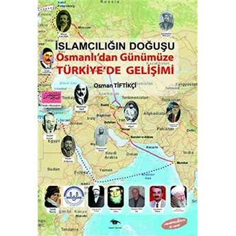 Islamcılığın Doğuşu : Osmanlı’dan Günümüze Türkiye’de Gelişimi