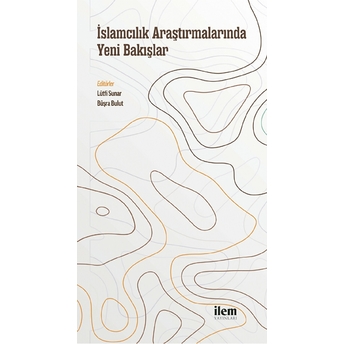 Islamcılık Araştırmalarında Yeni Bakışlar - Lütfi Sunar