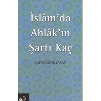 Islam'da Ahlak'ın Şartı Kaç Cafer Sadık Yaran