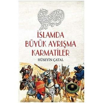 Islamda Büyük Ayrışma Karmatiler Ahmet Seyrek