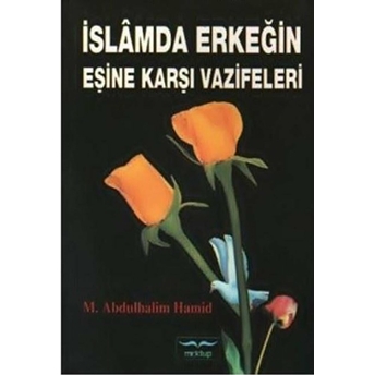 Islamda Erkeğin Eşine Karşı Vazifeleri M. Abdulhalim Hamid