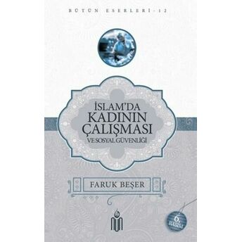 Islamda Kadının Çalışması Ve Sosyal Güvenliği Faruk Beşer