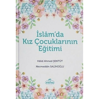 Islam'da Kız Çocuklarının Eğitimi Halid Ahmed Şentüt, Necmeddin Salihoğlu