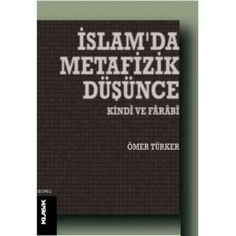 Islam'da Metafizik Düşünce; Kindi Ve Farabikindi Ve Farabi Ömer Türker