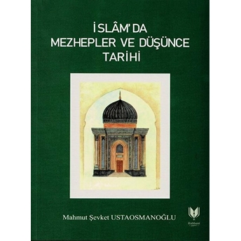 Islam'da Mezhepler Ve Düşünce Tarihi Mahmut Şevket Ustaosmanoğlu