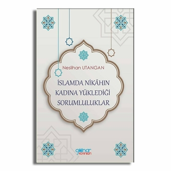 Islamda Nikahın Kadına Yüklediği Sorumluluklar - Neslihan Utangan