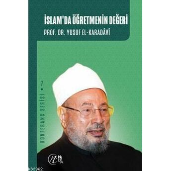 Islam'da Öğretmenin Değeri; Konferans Serisi - 7Konferans Serisi - 7 Yusuf El-Karadavi