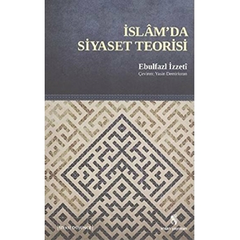 Islam'da Siyaset Teorisi Ebulfazl Izzeti