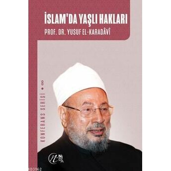 Islam'da Yaşlı Hakları; Konferans Serisi - 8Konferans Serisi - 8 Yusuf El-Karadavi