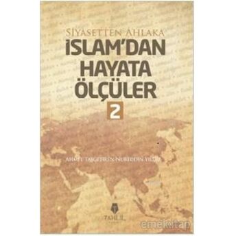 Islam'dan Hayata Ölçüler - 2; Siyasetten Ahlakasiyasetten Ahlaka Nureddin Yıldız